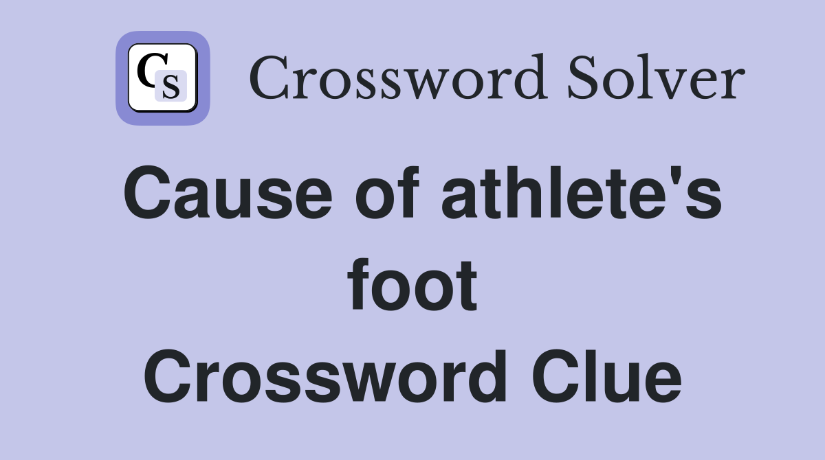 Cause of athlete's foot Crossword Clue Answers Crossword Solver